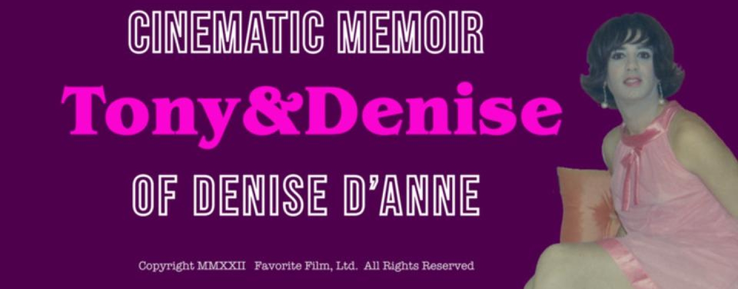 Tony&Denise: Cinematic Memoir of Denise D’Anne